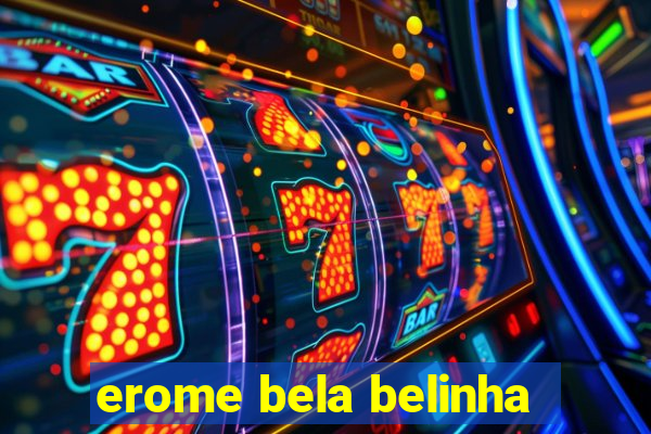 erome bela belinha